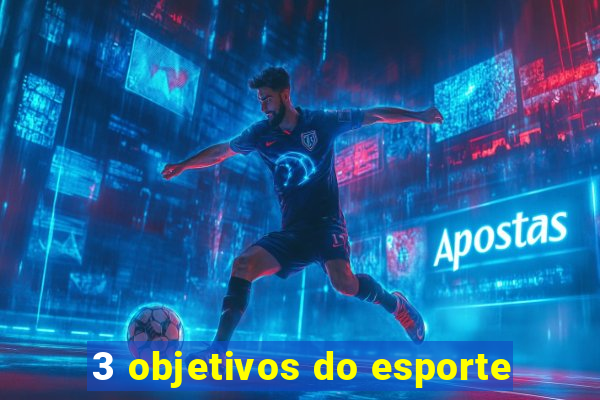 3 objetivos do esporte